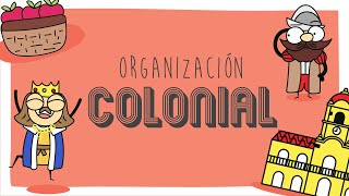 Organización Colonial [upl. by Dumm]