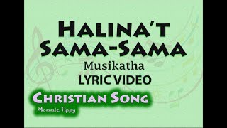 Halinat SamaSama  Musikatha LYRIC VIDEO Best Tagalog Christian Song [upl. by Htebesile]